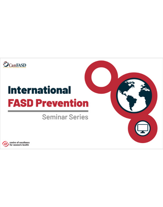 International FASD Prevention Seminar Series