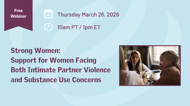 Strong Women: Resources to Support Women with Intimate Partner Violence and Substance Use Concerns​